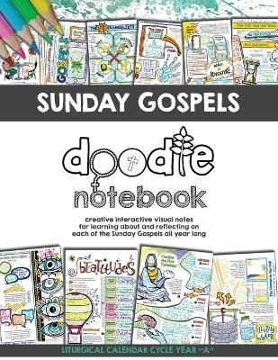 Sunday Gospels Doodle Notes: A Creative Interactive Way for Students to Doodle Their Way Through The Gospels All Year (Liturgical Cycle Year A) - Brigid Danziger