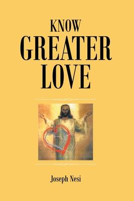Know Greater Love - Joseph Nesi
