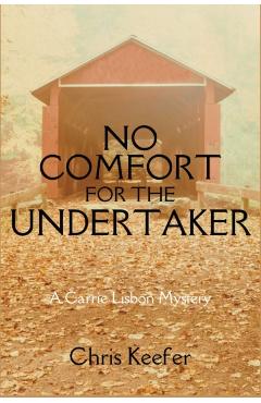 No Comfort for the Undertaker: A Carrie Lisbon Mystery - Chris Keefer