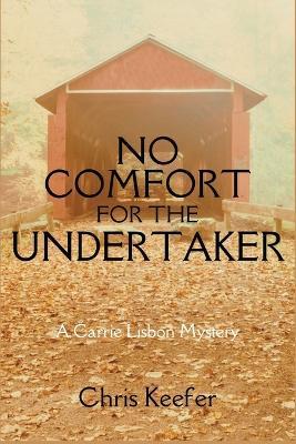 No Comfort for the Undertaker: A Carrie Lisbon Mystery - Chris Keefer