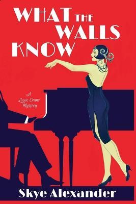 Coperta cărții 'What the Walls Know: A Lizzie Crane Mystery - Skye Alexander'