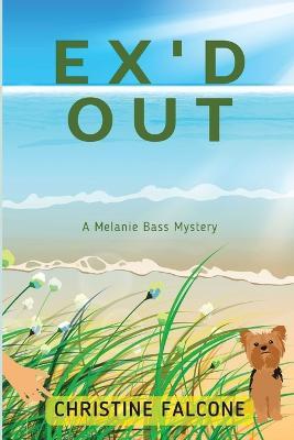 Ex'd Out: A Melanie Bass Mystery - Christine Falcone