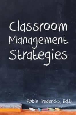 Classroom Management Strategies - Ed D. Robin Fredericks