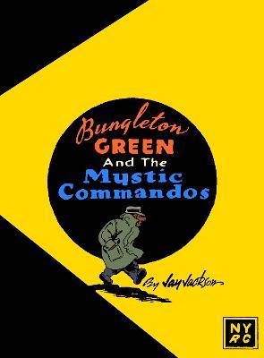 Bungleton Green and the Mystic Commandos - Jay Jackson