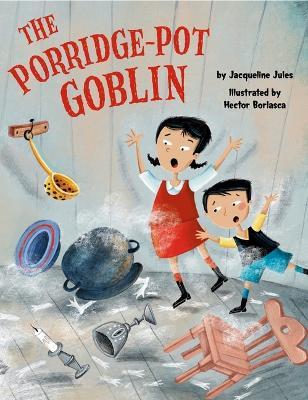 The Porridge-Pot Goblin - Jacqueline Jules