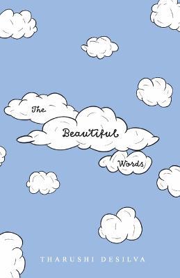 The Beautiful Words - Tharushi Desilva