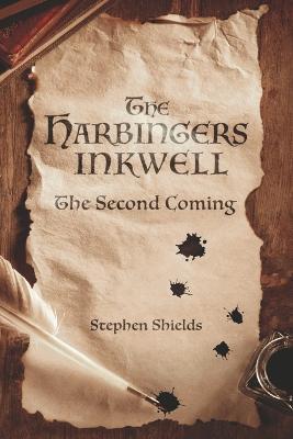The Harbingers Inkwell: The Second Coming - Stephen Shields