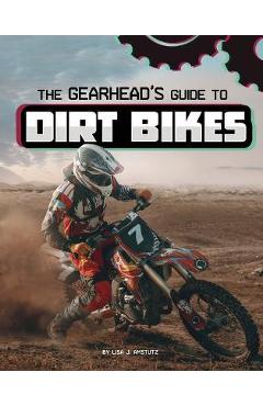 Poza produsului The Gearhead's Guide to Dirt Bikes - Lisa J. Amstutz