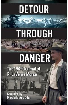 Coperta cărții 'Detour Through Danger: The 1949 Journal of R. LaVerne Morse - Macia Morse Odor'