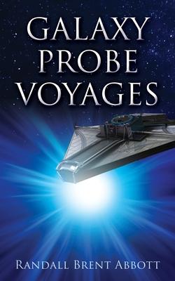 Galaxy Probe Voyages - Randall Brent Abbott