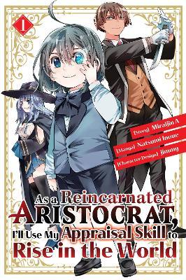 As a Reincarnated Aristocrat, I'll Use My Appraisal Skill to Rise in the World 1 (Manga) - Natsumi Inoue