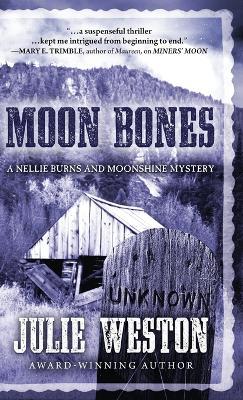 Moon Bones: A Nellie Burns and Moonshine Mystery - Julie Weston