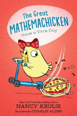 The Great Mathemachicken 2: Have a Slice Day - Nancy Krulik