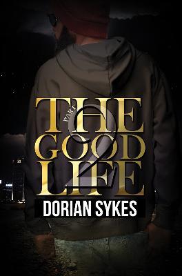 The Good Life Part 2: The Re-Up - Dorian Sykes