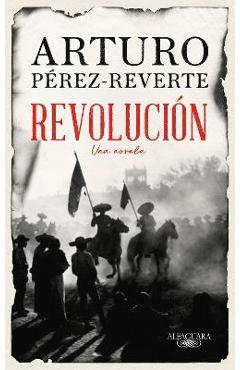 Coperta cărții 'Revolución / Revolution - Arturo Perez-reverte'