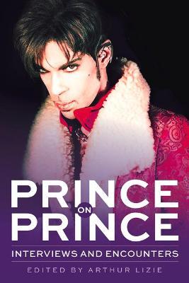 Prince on Prince: Interviews and Encounters Volume 22 - Arthur Lizie