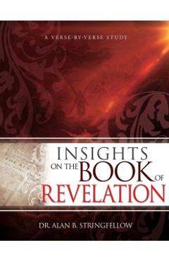 Insights on the Book of Revelation: A Verse by Verse Study - Alan B. Stringfellow