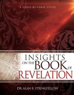 Insights on the Book of Revelation: A Verse by Verse Study - Alan B. Stringfellow