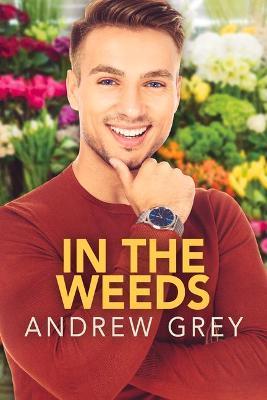 In the Weeds: Volume 2 - Andrew Grey