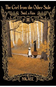 Coperta cărții 'The Girl from the Other Side: Siúil, a Rún Deluxe Edition III (Vol. 7-9 Hardcover Omnibus) - Nagabe'