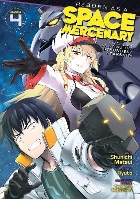 Reborn as a Space Mercenary: I Woke Up Piloting the Strongest Starship! (Manga) Vol. 4 - Ryuto
