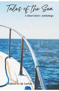Coperta cărții 'Tales of the Sea-A Short Story Anthology - Jk Larkin'