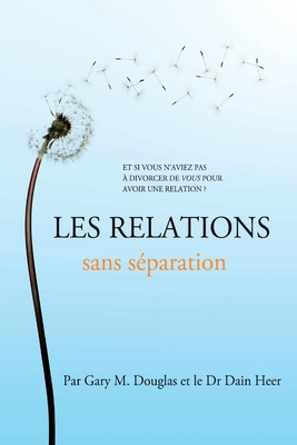 Les relations sans sparation (French) - Gary M. Douglas