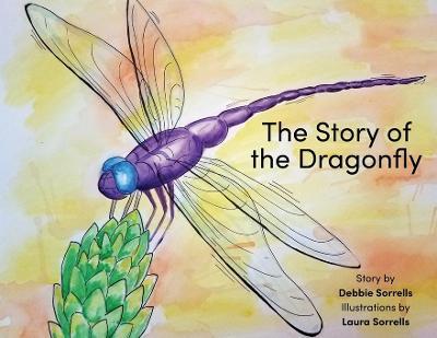 The Story of the Dragonfly - Debbie Sorrells