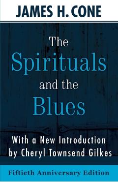 The Spirituals and the Blues - 50th Anniversary Edition - Cone James