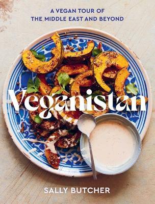 Veganistan: A Vegan Tour of the Middle East & Beyond - Sally Butcher