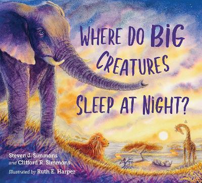 Where Do Big Creatures Sleep at Night? - Steven J. Simmons