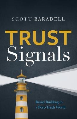 Trust Signals: Brand Building in a Post-Truth World - Scott Baradell