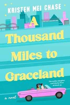 A Thousand Miles to Graceland - Kristen Mei Chase
