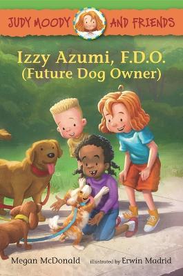 Judy Moody and Friends: Izzy Azumi, F.D.O. (Future Dog Owner) - Megan Mcdonald