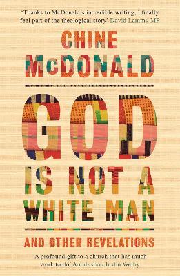 God Is Not a White Man: And Other Revelations - Chine Mcdonald