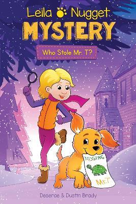 Leila & Nugget Mystery: Who Stole Mr. T? Volume 1 - Dustin Brady