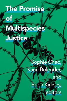 The Promise of Multispecies Justice - Sophie Chao