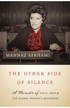 Poza produsului The Other Side of Silence: A Memoir of Exile, Iran, and the Global Women's Movement - Mahnaz Afkhami