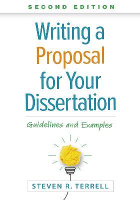 Writing a Proposal for Your Dissertation: Guidelines and Examples - Steven R. Terrell