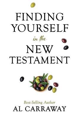Finding Yourself in the New Testament - Al Carraway