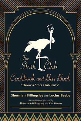The Stork Club Cookbook and Bar Book: Throw a Stork Club Party - Sherman Billingsley