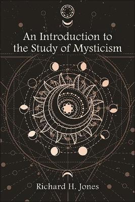 An Introduction to the Study of Mysticism - Richard H. Jones