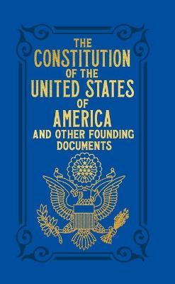 The Constitution of the United States of America and Other Founding Documents - Alexander Hamilton
