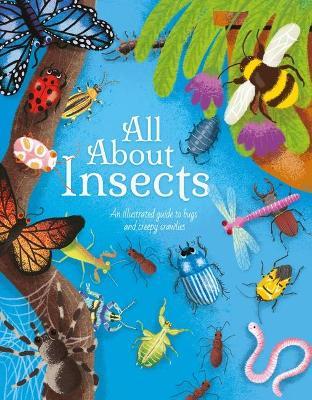 All about Insects: An Illustrated Guide to Bugs and Creepy Crawlies - Polly Cheeseman