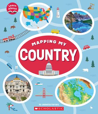 Mapping My Country (Learn About) - Jeanette Ferrara