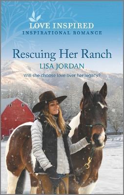 Rescuing Her Ranch: An Uplifting Inspirational Romance - Lisa Jordan