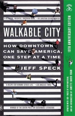 Walkable City (Tenth Anniversary Edition): How Downtown Can Save America, One Step at a Time - Jeff Speck