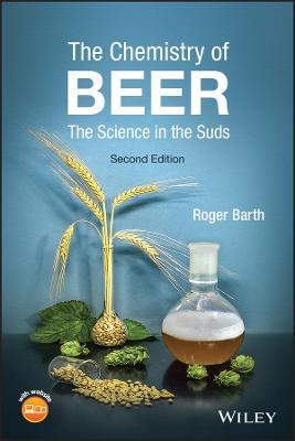 The Chemistry of Beer: The Science in the Suds - Roger Barth