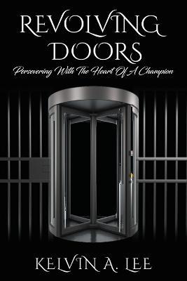 Coperta cărții 'Revolving Doors: Persevering With The Heart Of A Champion - Kelvin A. Lee'