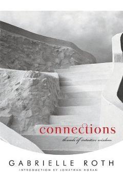 Poza produsului Connections: Threads of Intuitive Wisdom - Gabrielle Roth